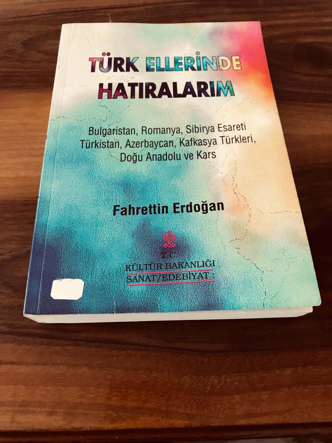 FAHRETTİN ERDOĞAN’IN TÜRK ELLERİNDE HATIRALARIM KİTABI ÜZERİNE BİR ÇALIŞMA I